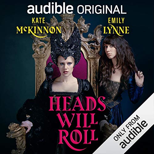 Kate McKinnon and Emily Lynne co-created and co-starred in this Audible original "Heads Will Roll."