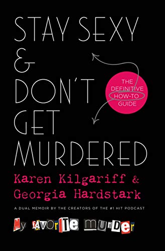 Karen Kilgariff and Georgia Hardstark's "Stay Sexy & Don't Get Murdered" book cover